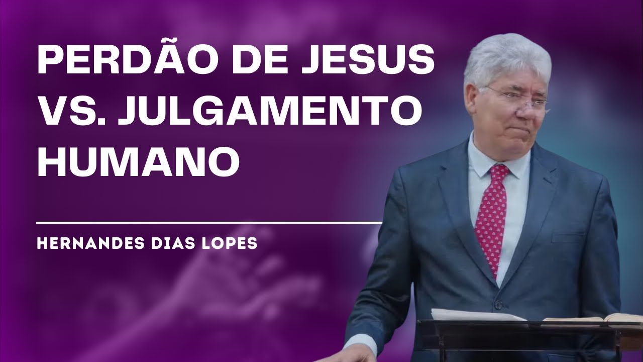 PERDÃO DIVINO NO TRIBUNAL DE CRISTO - Hernandes Dias Lopes