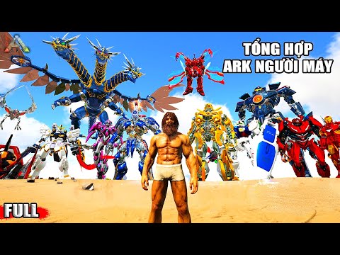 TỔNG HỢP ARK THẾ GIỚI NGƯỜI MÁY | Tập 1-12