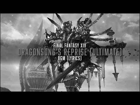 [OLD] Dragonsong's Reprise (Ultimate) BGM with lyrics - FFXIV OST