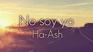 Ha-Ash - No soy yo