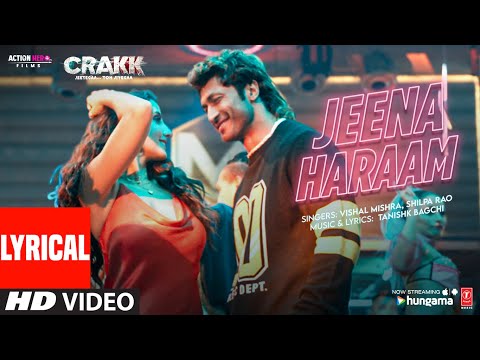 CRAKK: Jeena Haraam (Lyrics) | Vidyut Jammwal, Nora Fatehi | Tanishk Bagchi,Vishal Mishra,Shilpa Rao