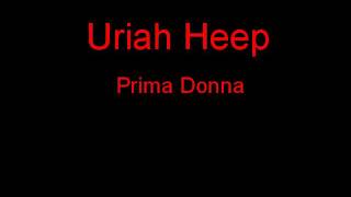 Uriah Heep Prima Donna + Lyrics