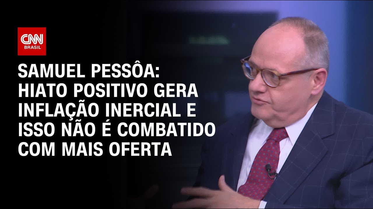 Samuel Pessôa: Hiato positivo gera inflação inercial e isso não é combatido com mais oferta | WW