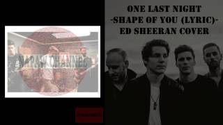 Ed Sheeran - Shape Of You Lyrics | Cover by Our Last Night
