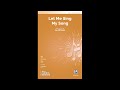 Let Me Sing My Song (2-Part), by Jay Althouse – Score & Sound