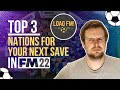 Top 3 NATIONS for YOUR Next Football Manager Save | FM22