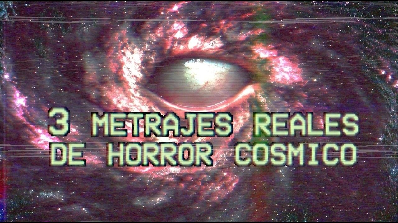 3 metrajes reales de horror cósmico