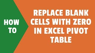 How to Replace Blank Cells with Zeroes in Excel Pivot Tables