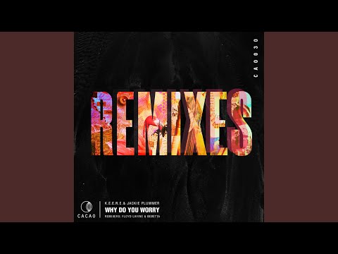 Why Do You Worry (Bebetta Remix)