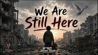 We Are Still Here…