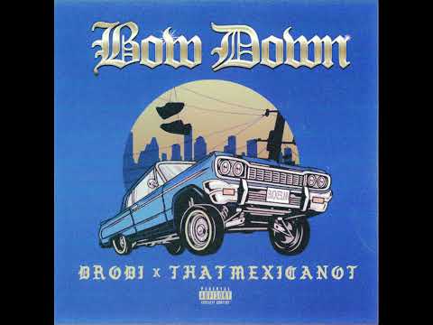 DRODi feat. That Mexican OT - BOW DOWN (Official Audio)