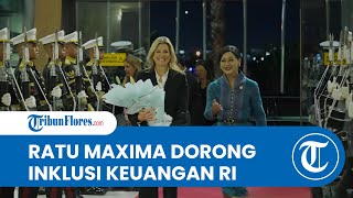 MOMEN PENTING Ratu Mxima Kunjungi Indonesia, Bahas Inklusi Keuangan & Kesehatan Keuangan Masyarakat