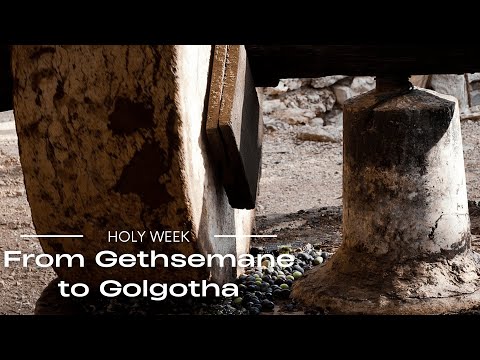 Holy Week: From Gethsemane to the Golgatha: The Suffering of Jesus