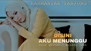 Download lagu RAHMANIAR TANJUNG - DISINI AKU MENUNGGU ( Musik Video) mp3