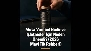 Meta Verified Nedir ve İşletmeler İçin Neden Önemli? (2026 Mavi Tik Re