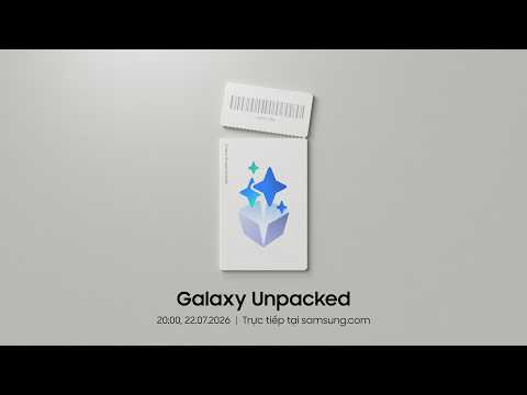 Sự kiện Galaxy Unpacked 22.07.2026 | Samsung
