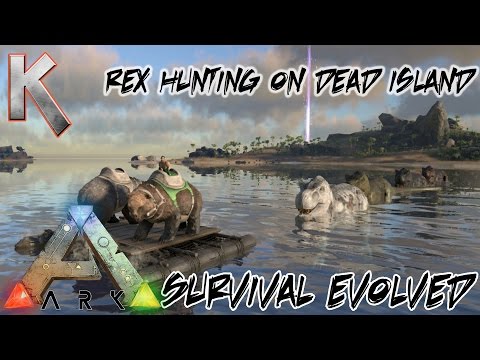 Ark: Survival Evolved - S1E48 Rex Hunting on Dead Island ! (Let's Play)