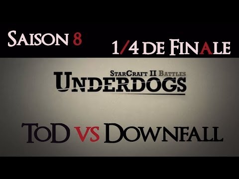[S08E02] UnderDogs du 05/05/2014 - ¼ de finale - ToD vs Downfall