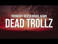 YoungBoy Never Broke Again - Dead Trollz (Lyrics)