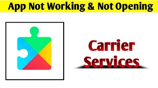 Carrier Services App Not Working & Opening Crashing Problem Solved