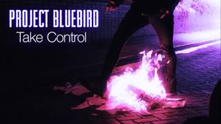 Project Bluebird - Take Control