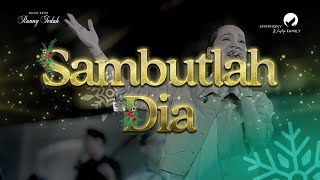 Download lagu Sambutlah Dia -  MUSIC VIDEO (Live Recording) mp3