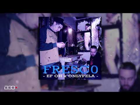 Ef Oh x OnlyPela - Fresco (Pord. Bloque30)