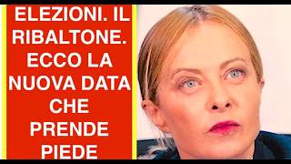 CI RISIAMO. ELEZIONI. IL RIBALTONE. ECCO LA NUOVA DATA CHE PRENDE PIEDE