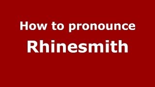 How to pronounce Rhinesmith