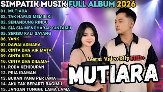 Download lagu MUTIARA - TAK HARUS MEMILIKI -  LAILA AYU & IRWAN - SIMPATIK MUSIK FULL ALBUM TERBARU 2026 mp3