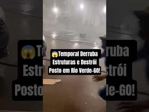 Temporal Derruba Estruturas e Destrói Posto em Rio Verde-GO!