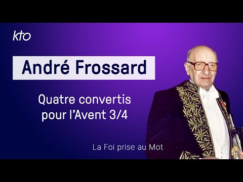 Quatre conversions : André Frossard (3/4)