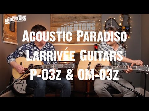 Acoustic Paradiso - Larrivée Guitars P-03z & OM-03z