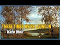 Kate Wolf - These Times We're Living in (1983)