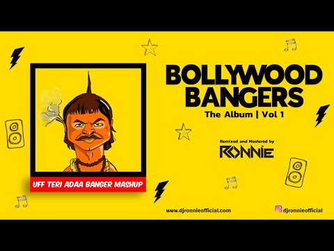 Uff Teri Adaa Banger Mashup - Dj Ronnie | Bollywood Bangers | Bollywood Mashup