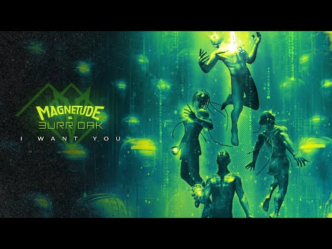 Magnetude x Burr Oak - I Want You [Evolution Chamber]