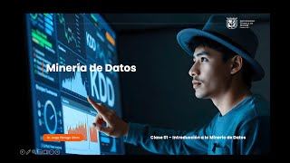 Curso Gratis de Minería de Datos [Clase 1 - Introducción y proceso KDD]