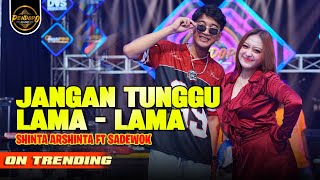 Download lagu JANGAN TUNGGU LAMA LAMA - Sadewok ft Shinta Arsinta - KOPLO  mp3