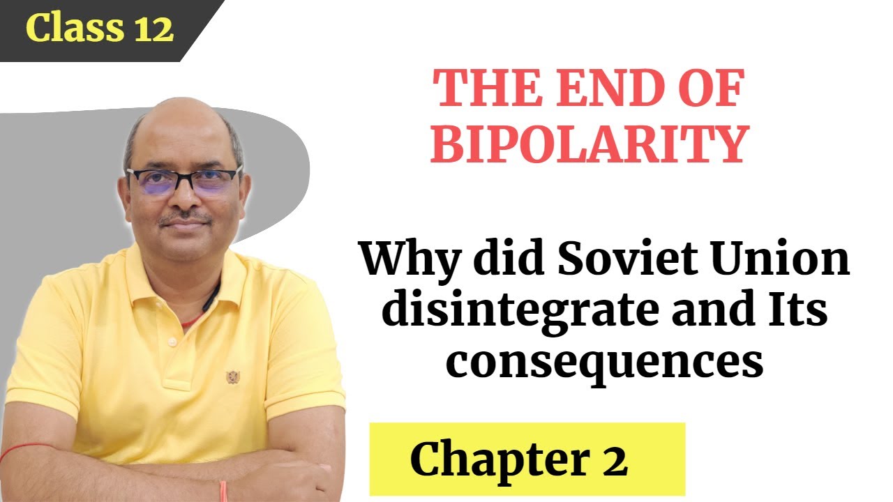 Why did Soviet Union disintegrate?|Its consequences|The End of Bipolarity|Class12|Political Science