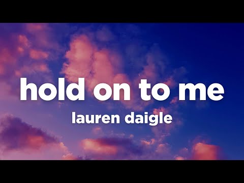 Lauren Daigle - Hold On To Me (Lyrics)