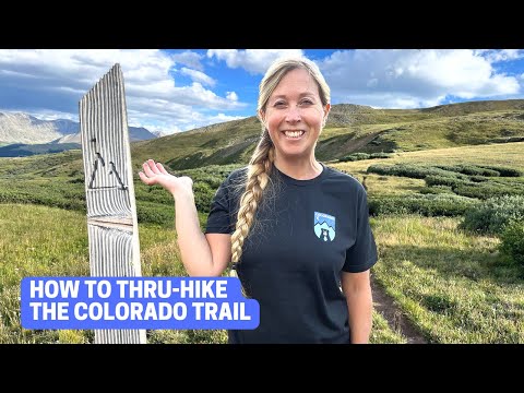 How to plan a thru-hike of the Colorado Trail: logistics, tips, and impressions