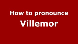How to pronounce Villemor