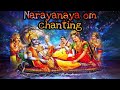 NARAYANAYA OM NARAYANAYA OM CHANTING BEAUTIFUL CHANTING MEDITATION