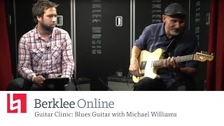 Berklee Online Guitar Clinic: Blues Guitar with Michael Williams