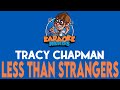Tracy Chapman - Less Than Strangers (Karaoke)