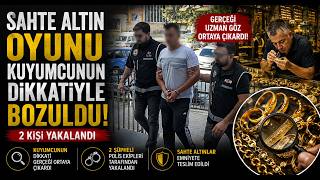  Sahte Altın Oyunu Kuyumcunun Dikkatiyle Bozuldu 2 Kişi Yakalandı