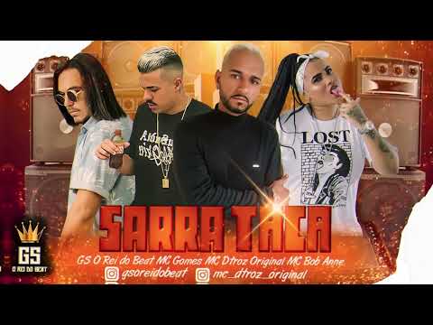 SARRA TACA - GS O REI DO BEAT MC DTROZ ORIGINAL FEAT MC GOMES MC BOB ANNE BREGA FUNK( 2023)