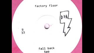 Death From Above 2392 - Factory Floor - Fall Back