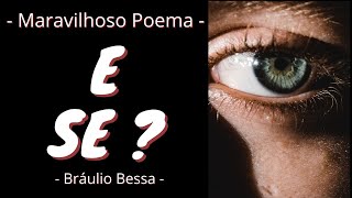 Poema  -  E Se?  -  Brulio Bessa  -  Linda Mensagem
