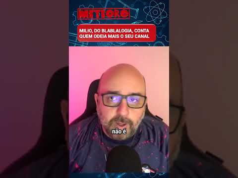 MILIO, DO BLABLALOGIA, CONTA QUEM ODEIA MAIS O SEU CANAL